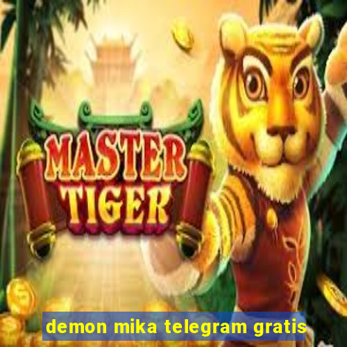 demon mika telegram gratis